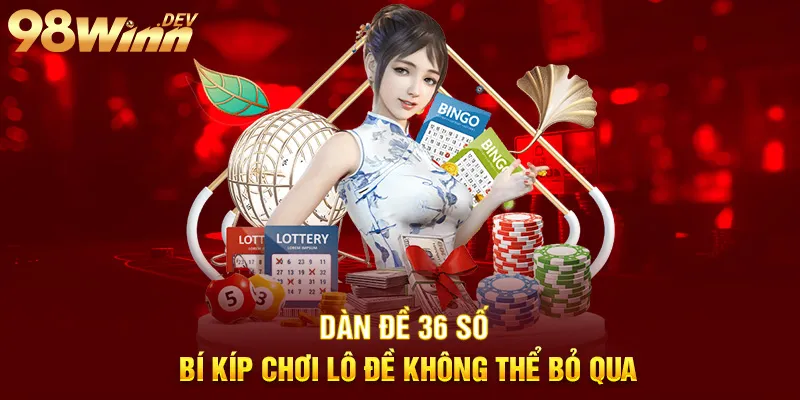 dàn đề 36 số bí kíp chơi lô đề không thể bỏ qua