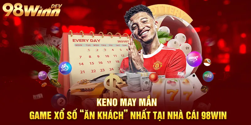 keno may mắn game xổ số ăn khách nhất tại nhà cái 98win