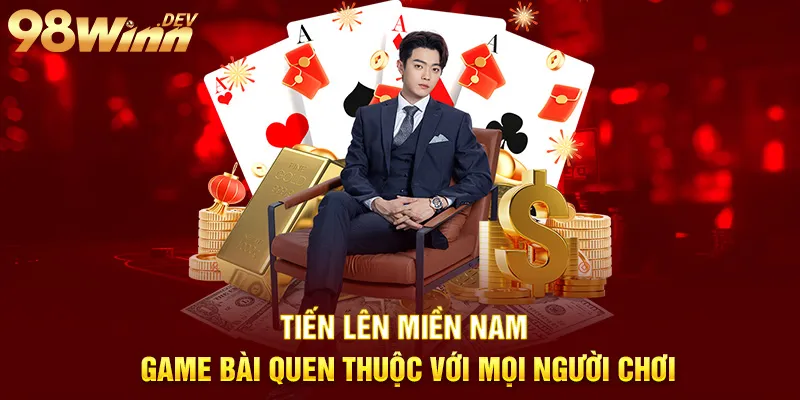 tiến lên miền nam game bài quen thuộc với mọi người