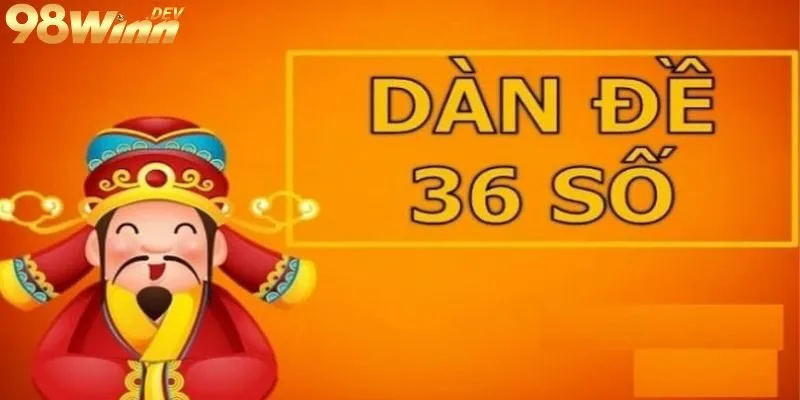 Tips chơi dàn đề 36 số tại 98Win